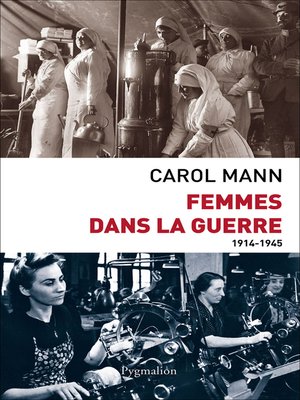 cover image of Femmes dans la guerre (1914-1945). Survivre au féminin devant et durant deux conflits mondiaux